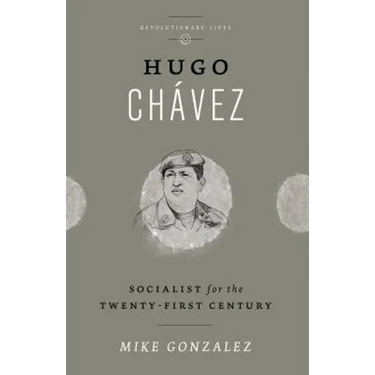 Hugo Chávez: Socialist for the Twenty-first Century