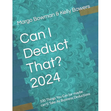 Can I Deduct That? 2024: 100 Things You Can (or maybe can't) Take As Business Deductions