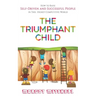 The Triumphant Child: How to Raise Self-Driven and Successful People in this Highly Competitive World