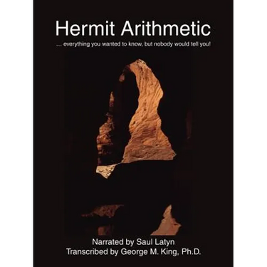 Hermit Arithmetic: . Everything You Wanted to Know, But Nobody Would Tell You!