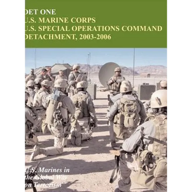 Det One: U.S. Marine Corps U.S. Special Operations Command Detachment, 2003-2006 (U.S. Marines in the Global War on Terrorism)
