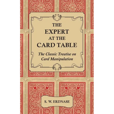 The Expert at the Card Table - The Classic Treatise on Card Manipulation