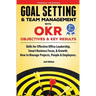 Goal Setting & Team Management with OKR - Objectives and Key Results: Skills for Effective Office Leadership, Smart Business Focus, & Growth. How to M