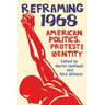 Reframing 1968: American Politics, Protest and Identity