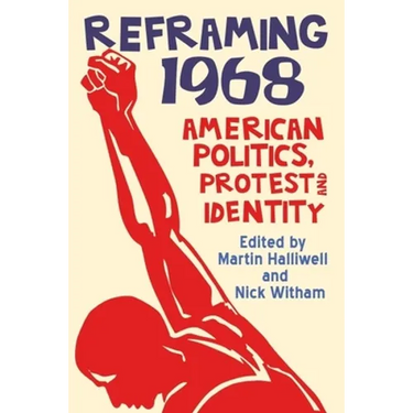 Reframing 1968: American Politics, Protest and Identity