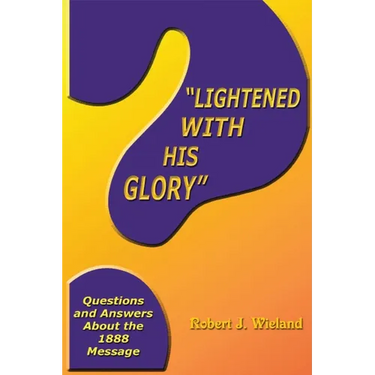 "Lightened With His Glory": Questions and Answers about the 1888 Message
