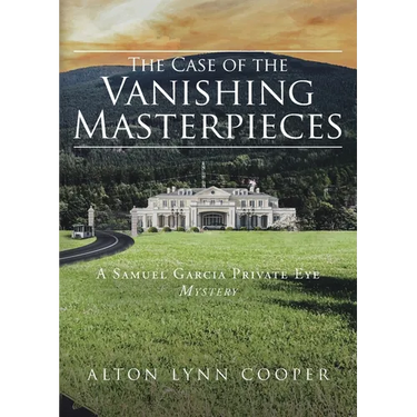 The Case of the Vanishing Masterpieces: A Samuel Garcia Private Eye Mystery