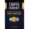 Cryptocurrency: Massively Simplified For New Investors