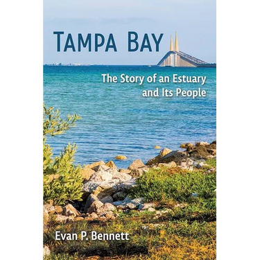 Tampa Bay: The Story of an Estuary and Its People