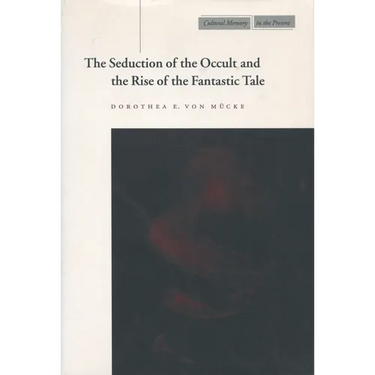 The Seduction of the Occult and the Rise of the Fantastic Tale