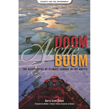 Arctic Doom, Arctic Boom: The Geopolitics of Climate Change in the Arctic