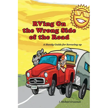 RVing On the Wrong Side of the Road: A Handy Guide For Screwing Up