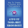 A Step-By-Step Manner To Create Your Own Chatbots: How To Create A Chatbot With Chattypeople: The Absence Of The Business Owner