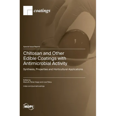 Chitosan and Other Edible Coatings with Antimicrobial Activity: Synthesis, Properties and Horticultural Applications