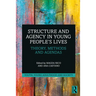 Structure and Agency in Young People's Lives: Theory, Methods and Agendas