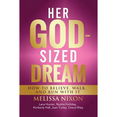 Her God-Sized Dream: How to Believe, Walk, and Run With It