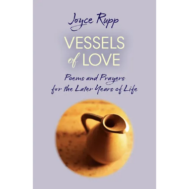 Vessels of Love: Prayers and Poems for the Later Years of Life