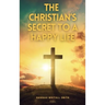 The Christian's Secret to a Happy Life: Easy to Read Layout