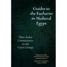 Guides to the Eucharist in Medieval Egypt: Three Arabic Commentaries on the Coptic Liturgy
