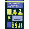 Francophone African Women Writers: Destroying the Emptiness of Silence