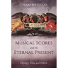 Musical Scores and the Eternal Present