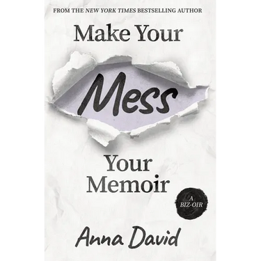 Make Your Mess Your Memoir