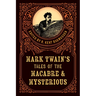 Mark Twain's Tales of the Macabre & Mysterious