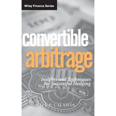 Convertible Arbitrage: Insights and Techniques for Successful Hedging