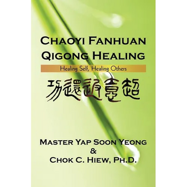 Chaoyi Fanhuan Qigong Healing: Healing Self, Healing Others