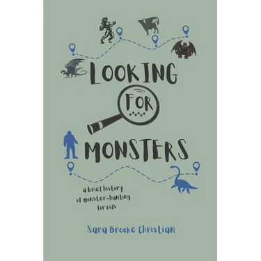 Looking For Monsters: A Brief History of Monster-Hunting For Kids