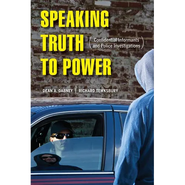 Speaking Truth to Power: Confidential Informants and Police Investigations