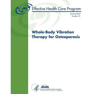 Whole-Body Vibration Therapy for Osteoporosis: Technical Brief Number 10