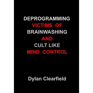 Deprogramming Victims of Brainwashing and Cult-Like Mind Control: Methods You Can Apply