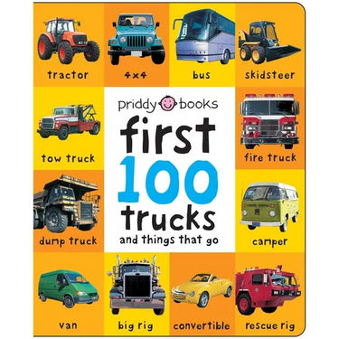 First 100 Trucks and Things That Go: And Things That Go