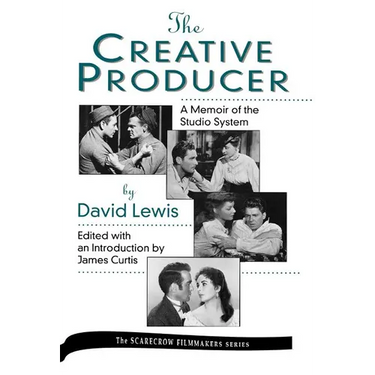 Creative Producer: A Memoir of the Studio System, by David Lewis