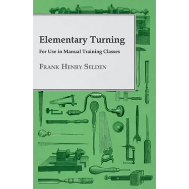 Elementary Turning - For Use in Manual Training Classes