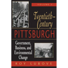 Twentieth-Century Pittsburgh, Volume One: Government, Business, and Environmental Change