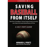Saving Baseball from Itself: "Take Me Out to the Ballgame" Featuring Thought Provoking Commentary and a Tribute to the Greatest Baseball Miracles of A