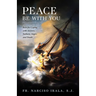Peace Be with You: Keys for Coping with Anxiety, Sadness, Anger, and Doubt