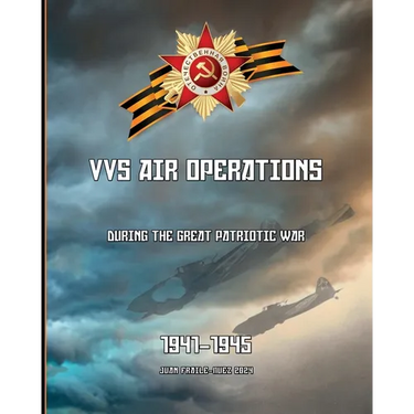 1941-1945: VVS Air Operations during the Great Patriotic War