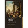 Antiquity in Print: Visualizing Greece in the Eighteenth Century