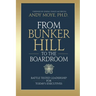 From Bunker Hill to the Boardroom: Battle-Tested Leadership for Today's Executives
