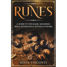 Runes: A Guide To The Magic, Meanings, Spells, Divination & Rituals Of Runes
