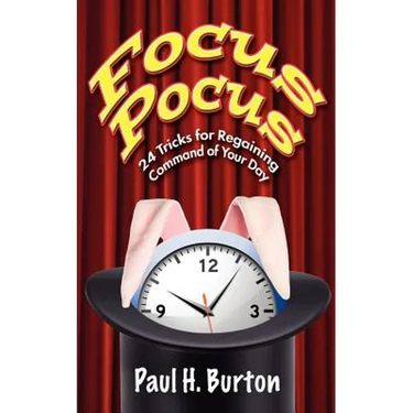 Focus Pocus: 24 Tricks for Regaining Command of Your Day