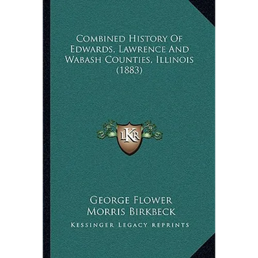 Combined History Of Edwards, Lawrence And Wabash Counties, Illinois (1883)