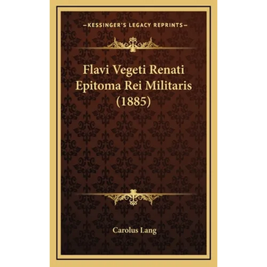 Flavi Vegeti Renati Epitoma Rei Militaris (1885)