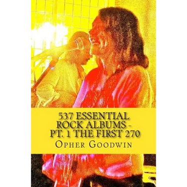 537 Essential Rock Albums - Pt. 1 The first 270