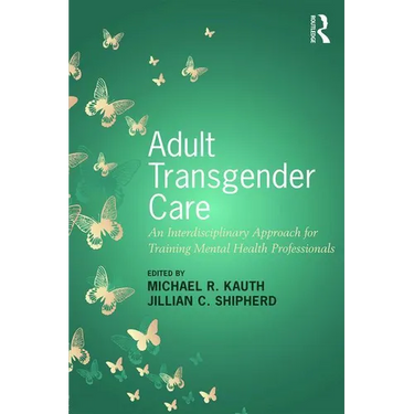 Adult Transgender Care: An Interdisciplinary Approach for Training Mental Health Professionals