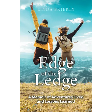 Edge of the Ledge: A Memoir of Adventures Lived and Lessons Learned