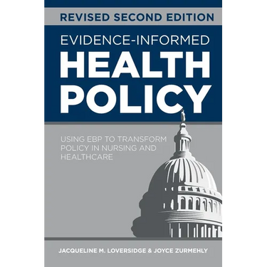 Evidence-Informed Health Policy, Revised Second Edition: Using EBP to Transform Policy in Nursing and Healthcare